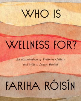 Who Is Wellness For?: An Examination of Wellness Culture and Who It Leaves Behind Supply