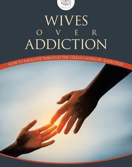 Wives Over Addiction: How to navigate through the Chaos caused by addiction Online