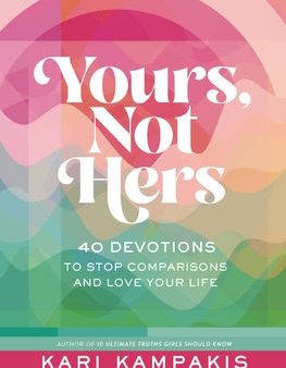 Yours, Not Hers: 40 Devotions to Stop Comparisons and Love Your Life For Sale