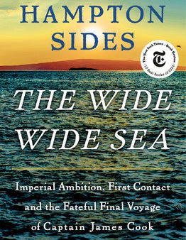 Wide Wide Sea: Imperial Ambition, First Contact and the Fateful Final Voyage of Captain James Cook, The Online now