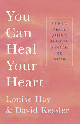 You Can Heal Your Heart: Finding Peace After a Breakup, Divorce, or Death Online Hot Sale