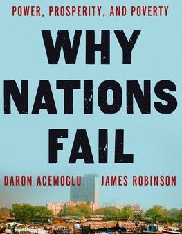 Why Nations Fail: The Origins of Power, Prosperity, and Poverty Online