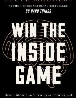 Win the Inside Game: How to Move from Surviving to Thriving, and Free Yourself Up to Perform For Sale