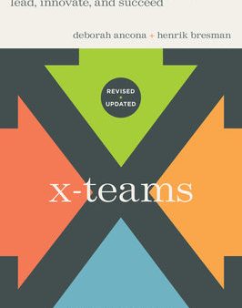 X-Teams, Revised and Updated: How to Build Teams That Lead, Innovate, and Succeed Hot on Sale