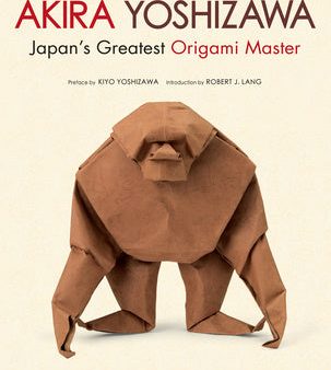 Akira Yoshizawa, Japan s Greatest Origami Master: Featuring Over 60 Models and 1000 Diagrams by the Master Online now