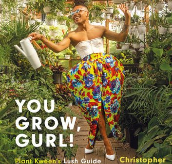 You Grow, Gurl!: Plant Kween s Lush Guide to Growing Your Garden Online Hot Sale