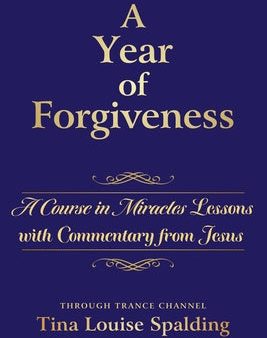 Year of Forgiveness: A Course in Miracles Lessons with Commentary from Jesus, A Sale