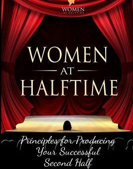 Women at Halftime: Principles for Producing Your Successful Second Half For Cheap