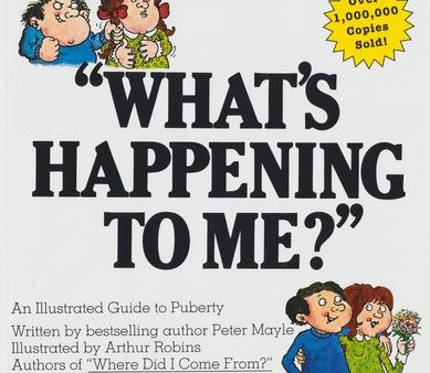 What s Happening to Me?: The Answers to Some of the World s Most Embarrassing Questions Online