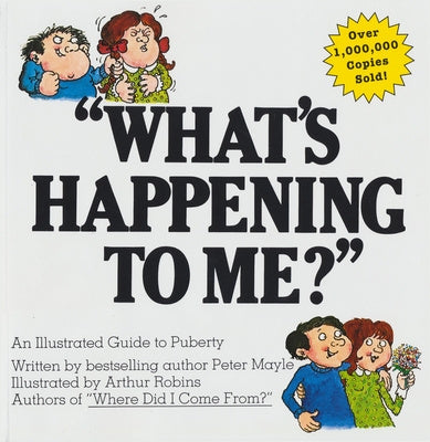 What s Happening to Me?: The Answers to Some of the World s Most Embarrassing Questions Online