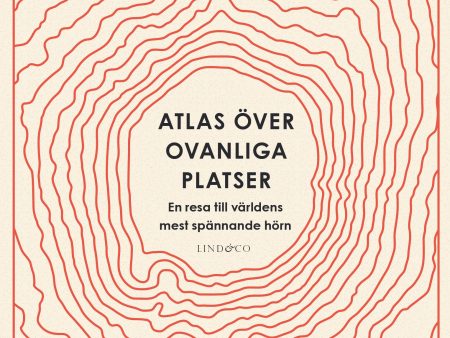 Atlas över ovanliga platser : en resa till världens mest spännande hörn Hot on Sale