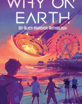 Why on Earth: An Alien Invasion Anthology on Sale