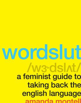 Wordslut: A Feminist Guide to Taking Back the English Language Supply