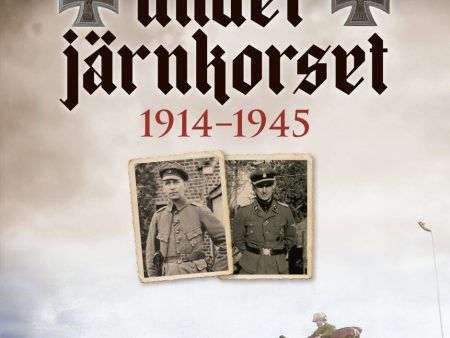 Svenskar under järnkorset : 1914-1945 Online Hot Sale