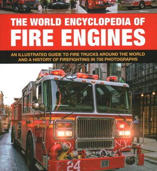 World Encyclopedia of Fire Engines: An Illustrated Guide to Fire Trucks Around the World and a History of Firefighting in 700 Photosgraphs, The Online Sale