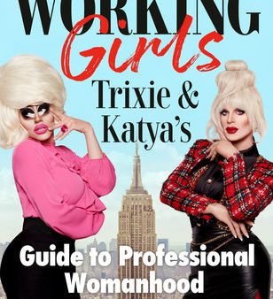 Working Girls: Trixie and Katya s Guide to Professional Womanhood Cheap