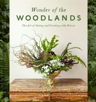 Wonder of the Woodlands: The Art of Seeing and Creating with Nature on Sale