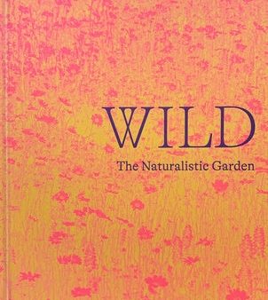 Wild: The Naturalistic Garden Online now