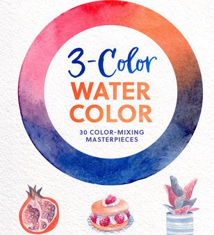 3-Color Watercolor: 30 Easy Projects to Try Using Just 3 Colors at a Time! Supply