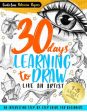 30 Days Learning to Draw Like an Artist: An Interesting Step-by-Step Guide for Beginners Online