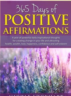 365 Days of Positive Affirmations: A year of powerful daily inspirational thoughts for creating change in your life and attracting health, wealth, lov Fashion