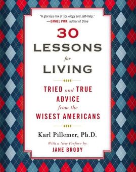 30 Lessons for Living: Tried and True Advice from the Wisest Americans Online