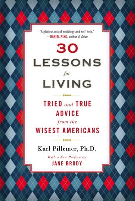 30 Lessons for Living: Tried and True Advice from the Wisest Americans Online