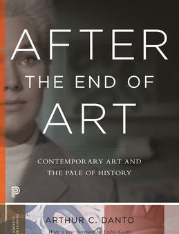 After the End of Art: Contemporary Art and the Pale of History - Updated Edition Hot on Sale