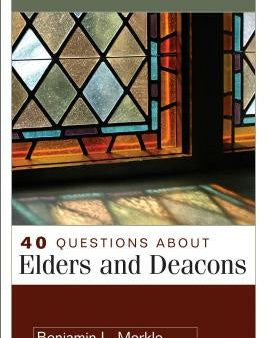 40 Questions about Elders and Deacons Fashion