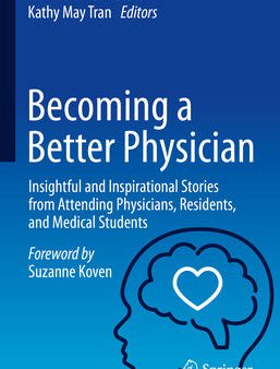 Becoming a Better Physician: Insightful and Inspirational Stories from Attending Physicians, Residents, and Medical Students Cheap