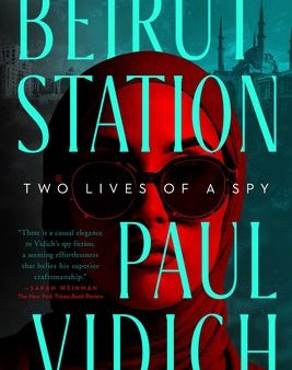 Beirut Station: Two Lives of a Spy: A Novel For Sale