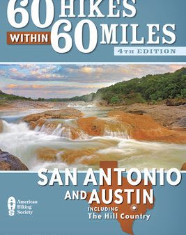 60 Hikes Within 60 Miles: San Antonio and Austin: Including the Hill Country Online Sale