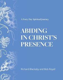 Abiding in Christ s Presence: A Forty Day Spiritual Journey Sale