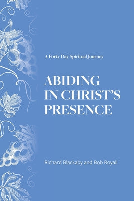 Abiding in Christ s Presence: A Forty Day Spiritual Journey Sale