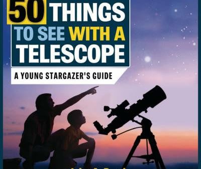 50 Things to See with a Telescope: A Young Stargazer s Guide Online Sale