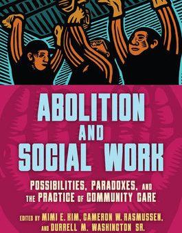 Abolition and Social Work: Possibilities, Paradoxes, and the Practice of Community Care Online Sale