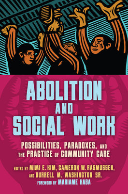 Abolition and Social Work: Possibilities, Paradoxes, and the Practice of Community Care Online Sale