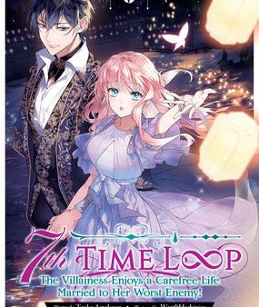 7th Time Loop: The Villainess Enjoys a Carefree Life Married to Her Worst Enemy! (Light Novel) Vol. 6 Hot on Sale