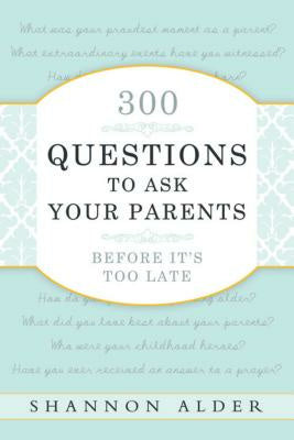 300 Questions to Ask Your Parents For Cheap