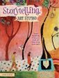 Storytelling Art Studio : Visual Expressions Of Character, Mood And Theme Using Mixed Media Online Sale