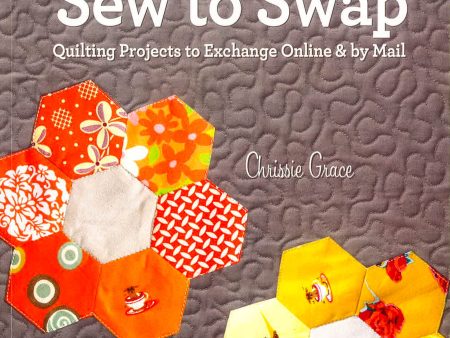 Sew To Swap: Quilting Projects To Exchange Online And By Mail Fashion