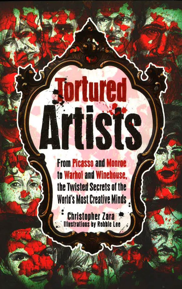 Tortured Artists: From Picasso & Monroe To Warhol & Winehouse, The Twisted Secrets Of The World s Most Creative Minds. Fashion